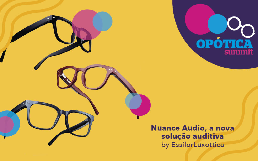 EssilorLuxottica apresenta os Nuance Audio na OPÓTICA